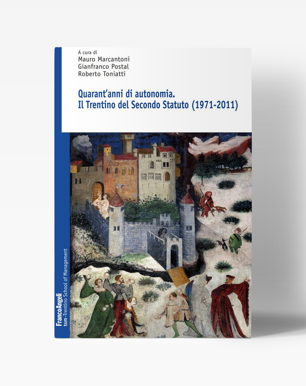 Copertina del libro "Quarant'anni di autonomia - Il Trentino del Secondo Statuto (1971-2011)"